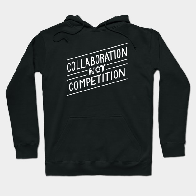 Collaboration not Competition Hoodie by Medical School Headquarters